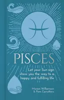 Halak - Hagyja, hogy a Napjegye megmutassa az utat a boldog és teljes élethez - Pisces - Let Your Sun Sign Show You the Way to a Happy and Fulfilling Life