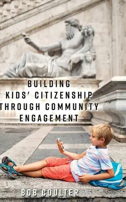 A gyerekek állampolgári szerepvállalásának fejlesztése a közösségi szerepvállaláson keresztül - Building Kids' Citizenship Through Community Engagement