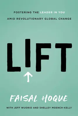 Lift: A forradalmi globális változások közepette az Ön vezetőjének támogatása - Lift: Fostering the Leader in You Amid Revolutionary Global Change