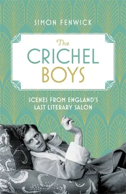 The Crichel Boys: Scény z posledního anglického literárního salonu - The Crichel Boys: Scenes from England's Last Literary Salon