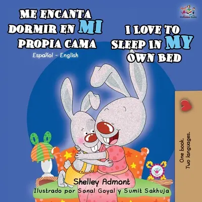 Me encanta dormir en mi propia cama I Love to Sleep in My Own Bed: Spanyol-angol kétnyelvű könyv - Me encanta dormir en mi propia cama I Love to Sleep in My Own Bed: Spanish English Bilingual Book