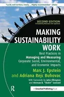 Making Sustainability Work: Best Practices in Managing and Measuring Corporate Social, Environmental and Economic Impacts (A fenntarthatóság megvalósítása: a vállalati társadalmi, környezeti és gazdasági hatások kezelésének és mérésének legjobb gyakorlatai) - Making Sustainability Work: Best Practices in Managing and Measuring Corporate Social, Environmental and Economic Impacts