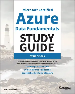 MC Microsoft Microsoft Certified Azure Data Fundamentals Study Guide: Dp-900 vizsga - MC Microsoft Certified Azure Data Fundamentals Study Guide: Exam Dp-900