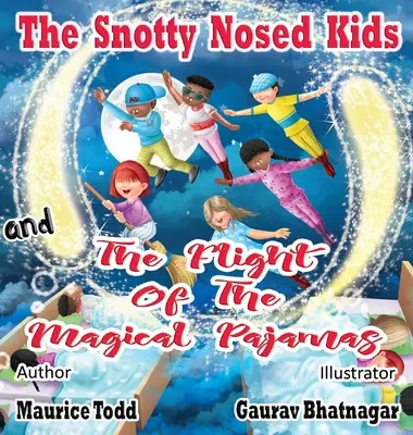 A taknyos orrú gyerekek: és a varázslatos pizsamák repülése - The Snotty Nosed Kids: and The Flight of The Magical Pajamas