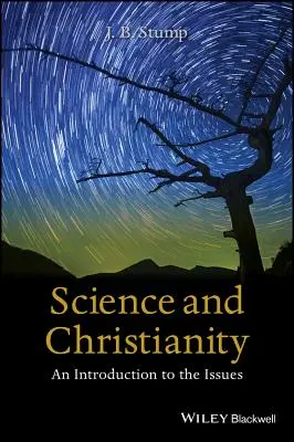 Tudomány és kereszténység: Bevezetés a kérdésekbe - Science and Christianity: An Introduction to the Issues