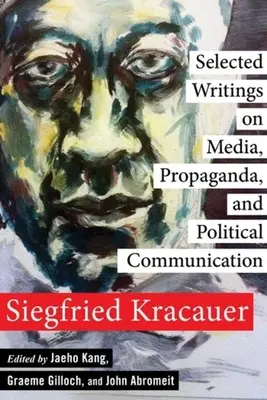 Válogatott írások a médiáról, a propagandáról és a politikai kommunikációról - Selected Writings on Media, Propaganda, and Political Communication