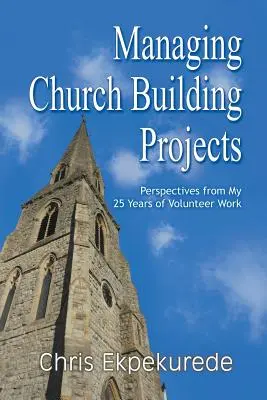 Egyházépítési projektek irányítása: Kilátások 25 éves önkéntes munkámból - Managing Church Building Projects: Perspectives from My 25 Years of Volunteer Work