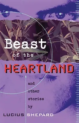 A Szívvidék vadállata: És más történetek - Beast of the Heartland: And Other Stories