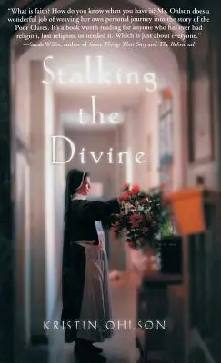 Az isteni becserkészése: A hit szemlélése a Szegény Klarisszákkal - Stalking the Divine: Contemplating Faith with the Poor Clares