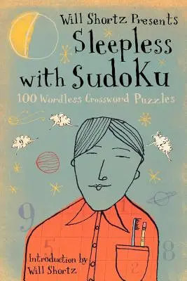 Will Shortz bemutatja az Álmatlan szudoku: 100 szó nélküli keresztrejtvényt - Will Shortz Presents Sleepless with Sudoku: 100 Wordless Crossword Puzzles