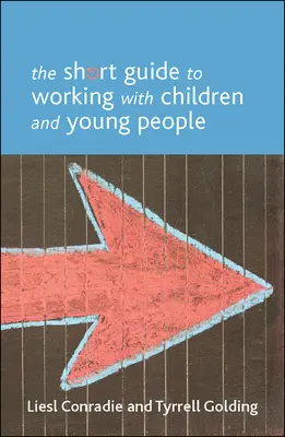 Rövid útmutató a gyermekekkel és fiatalokkal való munkához - The Short Guide to Working with Children and Young People
