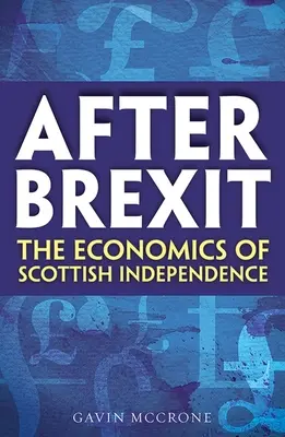 A Brexit után: A skót függetlenség közgazdaságtana - After Brexit: The Economics of Scottish Independence