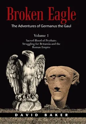 A gall Germanus kalandjai: Prythain szent vére: Küzdelem Britanniáért és a Római Birodalomért - The Adventures of Germanus the Gaul: Sacred Blood of Prythain: Struggling for Britannia and the Roman Empire