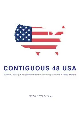 Egybefüggő 48 USA: Tervem, valóság és megvilágosodás Amerikát három hónap alatt átszelő útjaimról - Contiguous 48 USA: My Plan, Reality & Enlightenment from Traversing America in Three Months