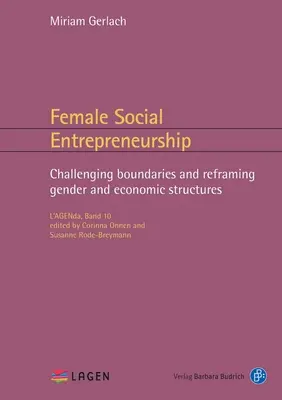 Női társadalmi vállalkozói tevékenység: A határok feszegetése és a nemi és gazdasági struktúrák átformálása - Female Social Entrepreneurship: Challenging Boundaries and Reframing Gender and Economic Structures