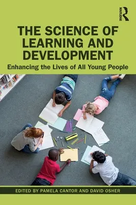 A tanulás és a fejlődés tudománya: Minden fiatal életének javítása - The Science of Learning and Development: Enhancing the Lives of All Young People