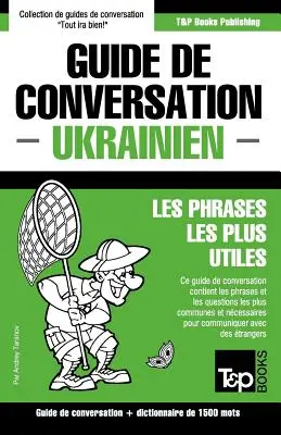 Guide de conversation Franais-Ukrainien et dictionnaire concis de 1500 mots (francia-ukrán társalgási útmutató és kisszótár) - Guide de conversation Franais-Ukrainien et dictionnaire concis de 1500 mots