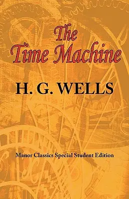 Az időgép: Az ARC Manor eredeti diákkiadása - The Time Machine: ARC Manor's Original Special Student Edition