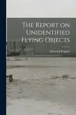 A jelentés az azonosítatlan repülő tárgyakról - The Report on Unidentified Flying Objects