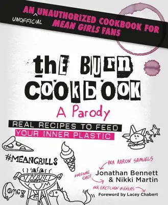 Az égetés szakácskönyve: Egy nem hivatalos, nem engedélyezett szakácskönyv a Mean Girls rajongóknak - The Burn Cookbook: An Unofficial Unauthorized Cookbook for Mean Girls Fans