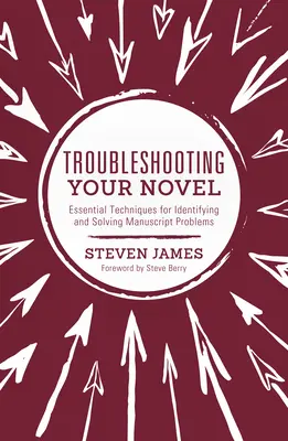 Hibaelhárítás a regényedben: Alapvető technikák a kézirati problémák azonosításához és megoldásához - Troubleshooting Your Novel: Essential Techniques for Identifying and Solving Manuscript Problems