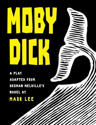 Moby Dick: Herman Melville regényéből adaptált színdarab - Moby Dick: A Play Adapted from Herman Melville's Novel