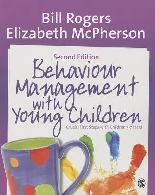 Viselkedésirányítás kisgyermekekkel: Az első fontos lépések 3-7 éves gyermekeknél - Behaviour Management with Young Children: Crucial First Steps with Children 3-7 Years