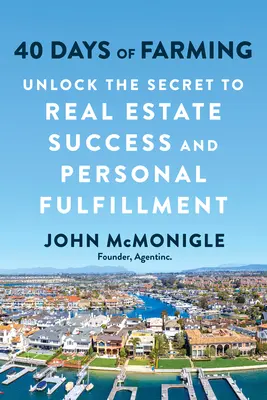 A gazdálkodás 40 napja: Az ingatlanpiaci siker és a személyes kiteljesedés titkának feltárása - 40 Days of Farming: Unlock the Secret to Real Estate Success and Personal Fulfillment