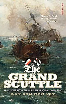 A nagy süllyesztő: A német flotta elsüllyedése Scapa Flow-nál 1919-ben - The Grand Scuttle: The Sinking of the German Fleet at Scapa Flow in 1919