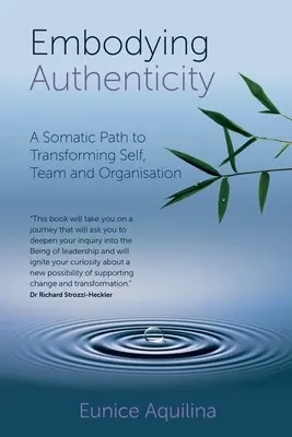 A hitelesség megtestesítése: Szomatikus út az önmaga, a csapat és a szervezet átalakításához - Embodying Authenticity: A Somatic Path to Transforming Self, Team and Organisation