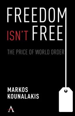 A szabadság nem ingyenes: A világrend és a nemzeti érdekek konfliktusai és költségei - Freedom Isn't Free: The Conflicts and Costs for World Order and National Interests