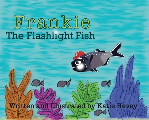 Frankie, a zseblámpás hal - Frankie the Flashlight Fish