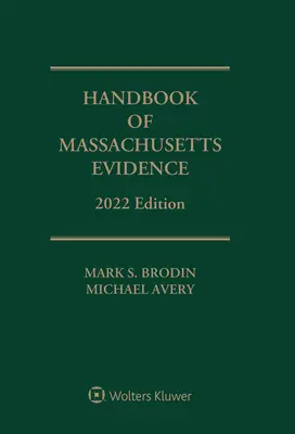 A massachusettsi bizonyítékok kézikönyve: 2022-es kiadás - Handbook of Massachusetts Evidence: 2022 Edition