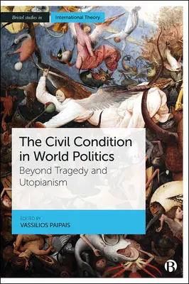 A polgári állapot a világpolitikában: Túl a tragédián és az utópián - The Civil Condition in World Politics: Beyond Tragedy and Utopianism