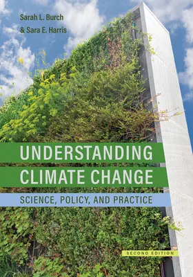 Az éghajlatváltozás megértése: Tudomány, politika és gyakorlat, második kiadás - Understanding Climate Change: Science, Policy, and Practice, Second Edition