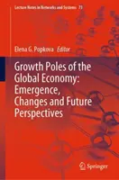 A globális gazdaság növekedési pólusai: Keletkezés, változások és jövőbeli kilátások - Growth Poles of the Global Economy: Emergence, Changes and Future Perspectives