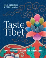 Ízek Tibetből - Családi receptek a Himalájából - Taste Tibet - Family recipes from the Himalayas