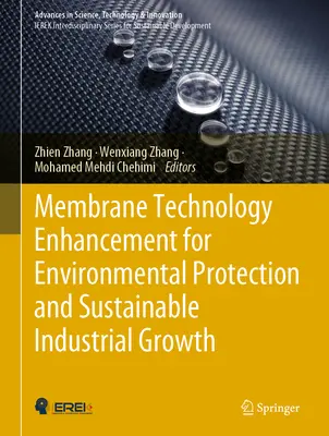 A membrántechnológia fejlesztése a környezetvédelem és a fenntartható ipari növekedés érdekében - Membrane Technology Enhancement for Environmental Protection and Sustainable Industrial Growth