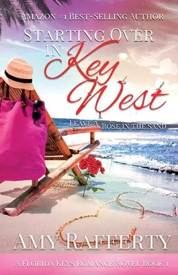 Újrakezdés Key Westben: Hagyj egy rózsát a homokban - Starting Over In Key West: Leave A Rose In The Sand