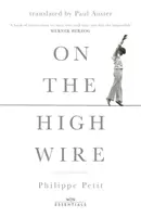 A magas dróton - Paul Auster bevezetőjével - On the High Wire - With an introduction by Paul Auster