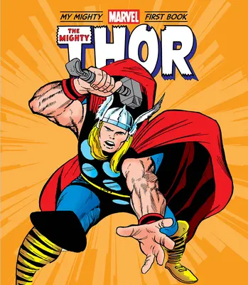 A hatalmas Thor: Az én hatalmas Marvel első könyvem - The Mighty Thor: My Mighty Marvel First Book