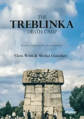 A treblinkai haláltábor: történelem, életrajzok, emlékezés - The Treblinka Death Camp: History, Biographies, Remembrance