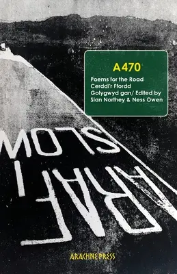 A470: Versek az útra/ Cerddi'r Ffordd - A470: Poems for the Road/ Cerddi'r Ffordd