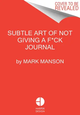 The Subtle Art of Not Giving a F*ck Journal (A nem adás finom művészete) - The Subtle Art of Not Giving a F*ck Journal