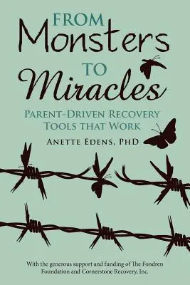 A szörnyektől a csodákig: A szülők által irányított felépülési eszközök, amelyek működnek - From Monsters to Miracles: Parent-Driven Recovery Tools that Work