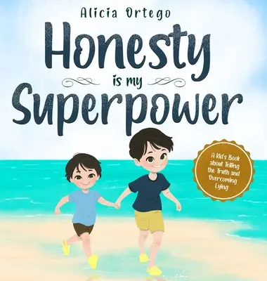 Az őszinteség az én szupererőm: Egy gyerekkönyv az igazság kimondásáról és a hazugság legyőzéséről - Honesty is my Superpower: A Kid's Book about Telling the Truth and Overcoming Lying