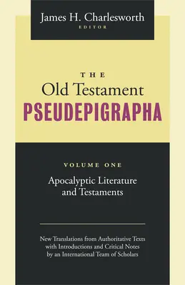 Az ószövetségi pszeudepigráfák 1. kötete: Apokaliptikus irodalom és testamentumok - The Old Testament Pseudepigrapha Volume 1: Apocalyptic Literature and Testaments