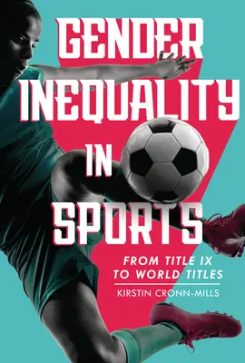 Nemek közötti egyenlőtlenségek a sportban: Címtől a világbajnoki címekig - Gender Inequality in Sports: From Title IX to World Titles