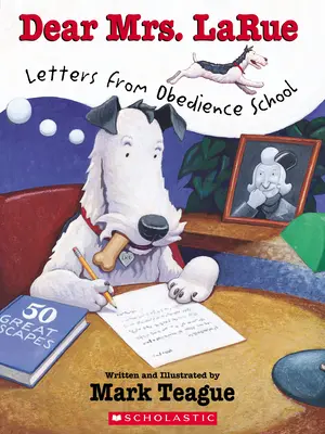 Kedves Mrs. Larue! Levelek az engedelmességi iskolából - Dear Mrs. Larue: Letters from Obedience School