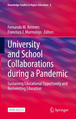 Egyetemi és iskolai együttműködések a pandémia idején: Az oktatási lehetőségek fenntartása és az oktatás újragondolása - University and School Collaborations During a Pandemic: Sustaining Educational Opportunity and Reinventing Education